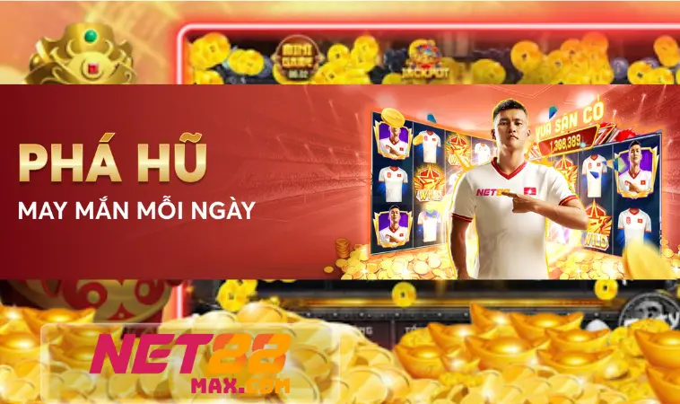 Phá hũ Net88 và 7 mức thưởng siêu lớn cần nắm rõ Phá hũ Net88 và 7 mức thưởng siêu lớn cần nắm rõ