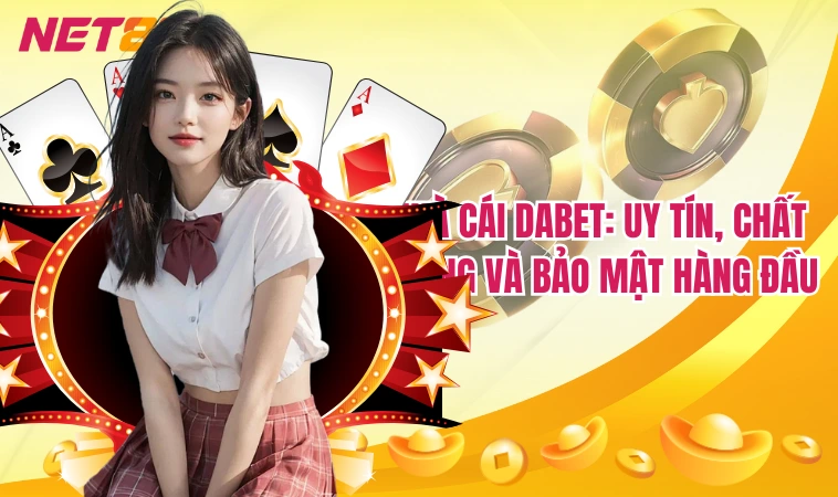 Dabet: Nền Tảng Đang Khuấy Đảo Cộng Dồng Cá Cược 1 Nhà cái Dabet: Uy tín, chất lượng và bảo mật hàng đầu