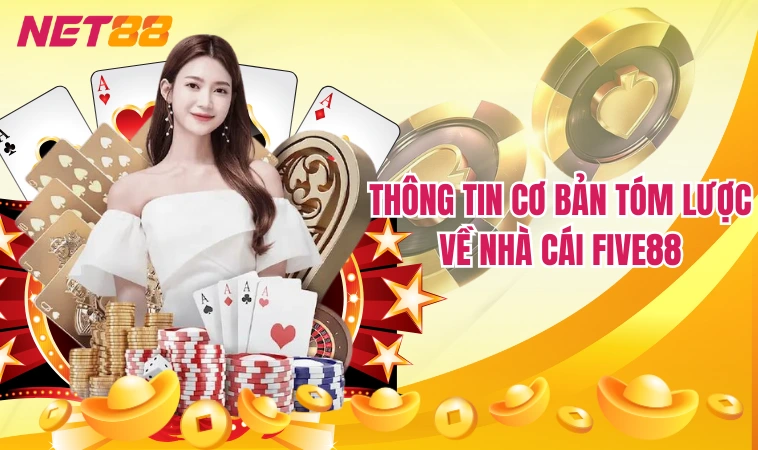 Five88 – Nền Tảng Giải Trí Trực Tuyến Ăn Khách Nhất 2024 1 Thông tin cơ bản tóm lược về nhà cái Five88