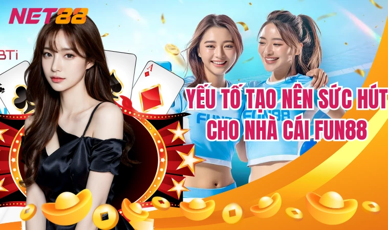 Fun88 – Sân Chơi Chất Lượng Được Nhiều Người Lựa Chọn 1 Yếu tố tạo nên sức hút cho nhà cái Fun88